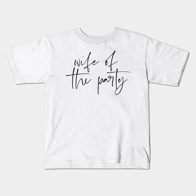 wife of the party Kids T-Shirt by kennaplate